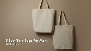 5 Best Tote Bags For Men; 2024 Edition 5 Best Tote Bags For Men; 2024 Edition