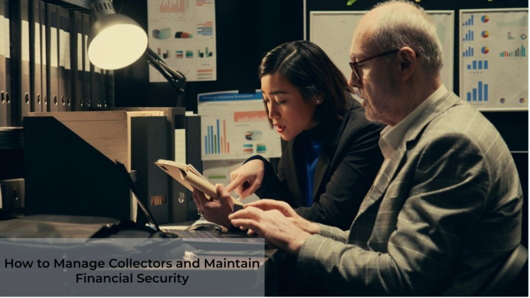 How to Manage Collectors and Maintain Financial Security